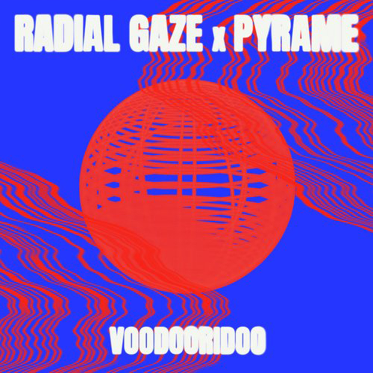 RadialGaze_x_Pyrame_Voodooridoo_3000x3000_FINAL